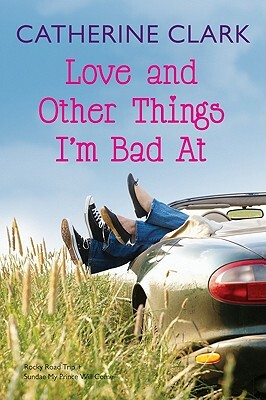 Love and Other Things I'm Bad at: Rocky Road Trip/Sundae My Prince Will Come by Catherine Clark