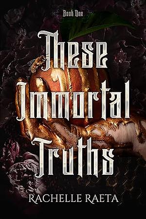 Peaches and Honey: These Immortal Truths by R. Raeta