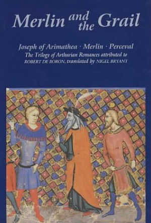 Merlin and the Grail: Joseph of Arimathea, Merlin, Perceval : The Trilogy of Prose Romances Attributed to Robert De Boron by Robert de Boron, Robert de Boron