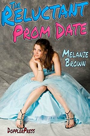 The Reluctant Prom Date (Reluctant Series Book 4) by Melanie Brown