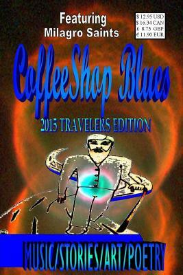 CoffeeShop Blues: 2015 Traveler's Edition by Various, Nathaniel Hvizdos, Jeremy B. Frost