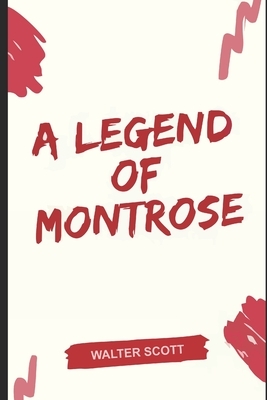 A Legend of Montrose by Walter Scott