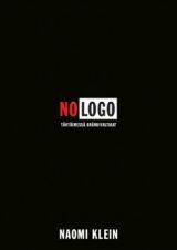 No Logo: ei tilaa, ei vaihtoehtoja, ei töitä, ei logoa: tähtäimessä brändivaltiaat by Naomi Klein
