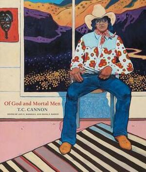 Of God and Mortal Men:T.C. Cannon: T.C. Cannon by Heard Museum