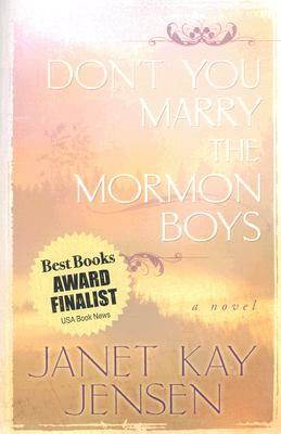 Don't You Marry the Mormon Boys by Janet Kay Jensen