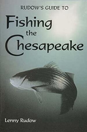 Rudows Guide to Fishing the Chesapeake by Lenny Rudow