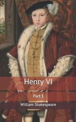 Henry VI, Part 1 by William Shakespeare