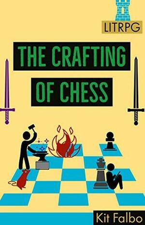 The Crafting of Chess by Kit Falbo