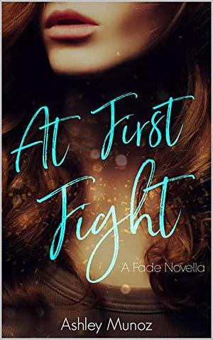 At First Fight by Ashley Munoz