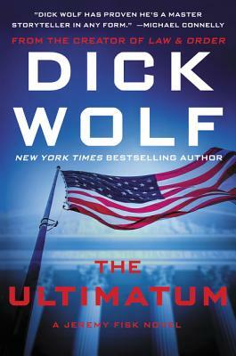 The Ultimatum: A Jeremy Fisk Novel by Dick Wolf