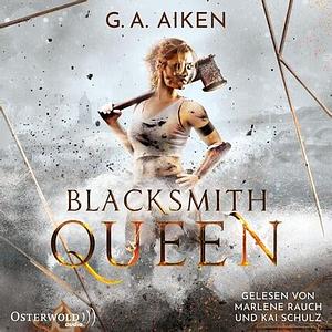Blacksmith Queen (Blacksmith Queen 1) by G.A. Aiken