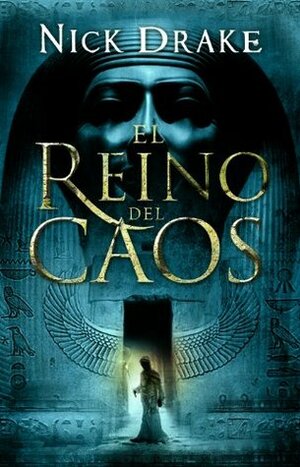 El reino del caos (Investigador Rai Rahotep 3) by Nick Drake