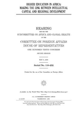 Higher education in Africa: making the link between intellectual capital and regional development by United Stat Congress, Committee on Foreign Affairs (house), United States House of Representatives