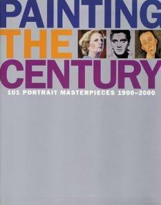 Painting The Century: 101 Portrait Masterpieces 1900 2000 by Robin Gibson