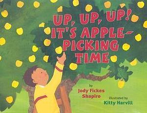 Up, Up, Up! It's Apple-Picking Time by Kitty Harvill, Jody Fickes Shapiro