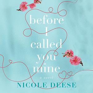 Before I Called You Mine by Nicole Deese