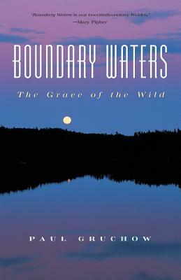 Boundary Waters: The Grace of the Wild by Paul Gruchow