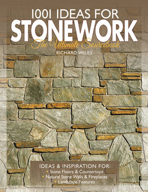 1001 Ideas for Stonework: The Ultimate Sourcebook by Richard Wiles