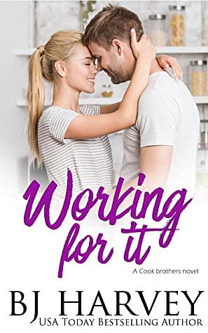 Working For It by B.J. Harvey