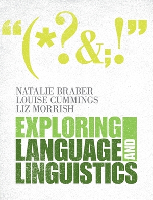 Exploring Language and Linguistics by Liz Morrish, Natalie Braber, Louise Cummings, Dean Hardman