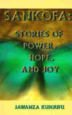 Sankofa: Stories of Power, Hope, and Joy by Jawanza Kunjufu