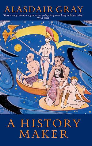 A History Maker by Alasdair Gray