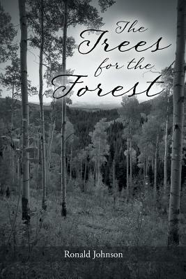 The Trees for the Forest by Ronald Johnson