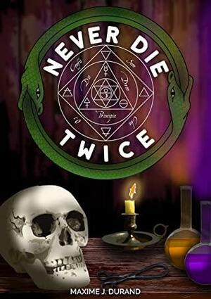 Never Die Twice by Maxime J. Durand