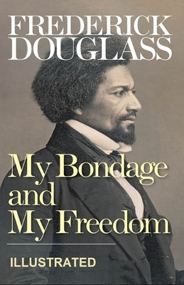 My Bondage and My Freedom Illustrated by Frederick Douglass