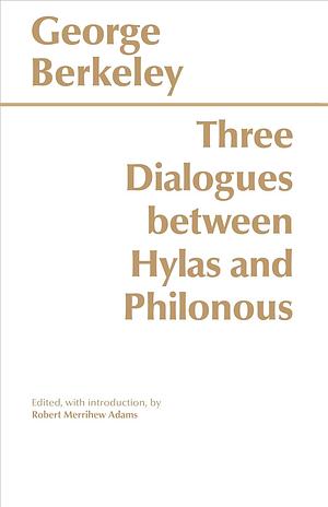 Three Dialogues between Hylas and Philonous  by Georges Berkeley