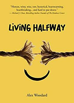 Living Halfway by Alex Woodard