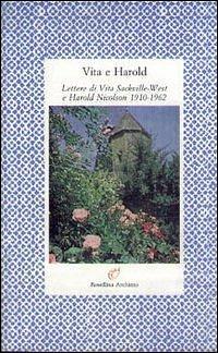 Vita e Harold. Lettere di Vita Sackville-West e Harold Nicolson 1910-1962 by Harold Nicolson, Marina Premoli, Vita Sackville-West