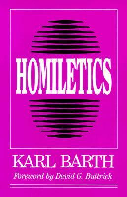 Homiletics by Donald E. Daniels, Karl Barth, Geoffrey W. Bromiley