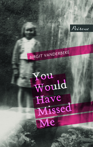 You Would Have Missed Me by Jamie Bulloch, Birgit Vanderbeke