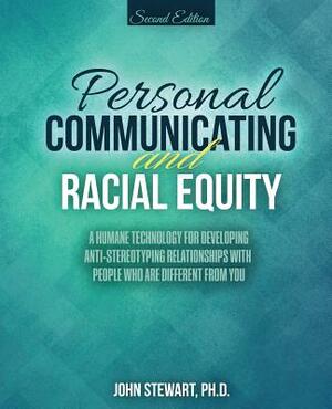 Personal Communicating and Racial Equity by John Stewart