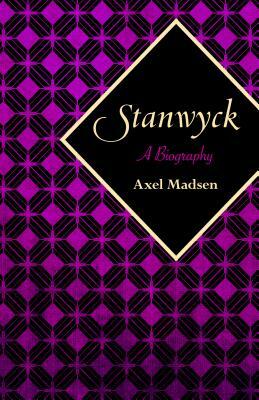 Stanwyck: A Biography by Axel Madsen