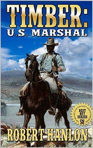 Timber: United States Marshal by Robert Hanlon