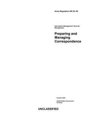 Army Regulation AR 25-50 Preparing and Managing Correspondence October 2020 by United States Government Us Army