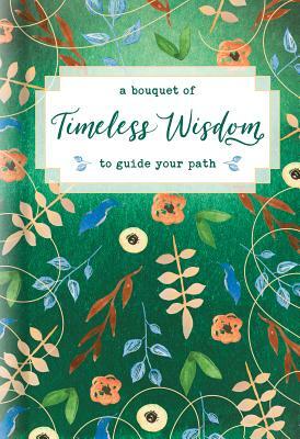 A Bouquet of Timeless Wisdom to Guide Your Path by 