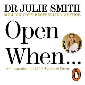 Open When..: A Companion for Life's Twists and Turns by Julie Smith