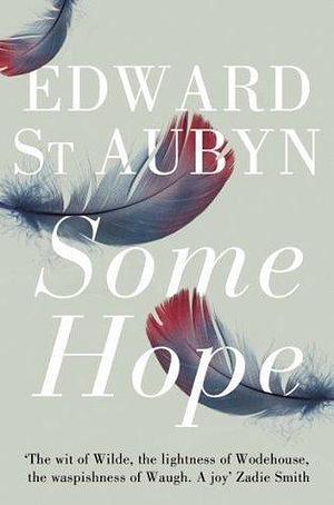 Some Hope by Edward St Aubyn, Edward St Aubyn