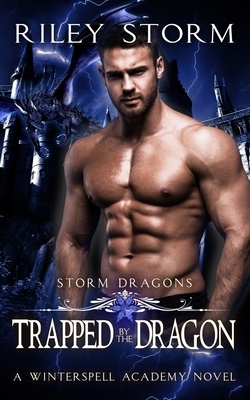 Trapped by the Dragon by Riley Storm