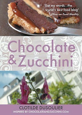 Chocolate And Zucchini by Clotilde Dusoulier