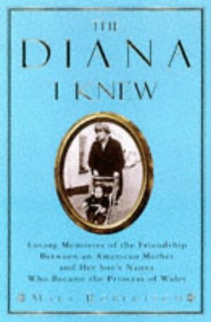 The Diana I Knew: The Story of My Son's Nanny Who Became the Princess of Wales by Mary Robertson