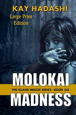 Molokai Madness by Kay Hadashi