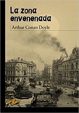 La zona envenenada by Arthur Conan Doyle