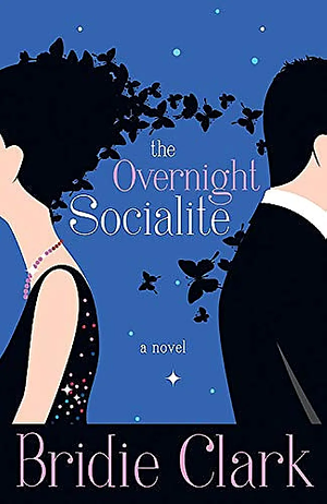 The Overnight Socialite: A Novel by Bridie Clark