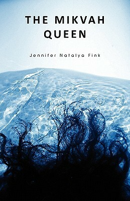 The Mikvah Queen by Jennifer Natalya Fink