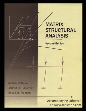 Matrix Structural Analysis: Second Edition by Ronald D. Ziemian, William McGuire, Richard H. Gallagher