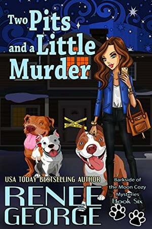 Two Pits and a Little Murder by Renee George